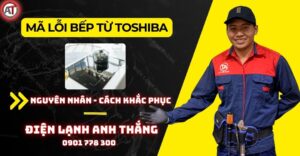 Mã lỗi bếp từ toshiba Điện lạnh Anh Thắng