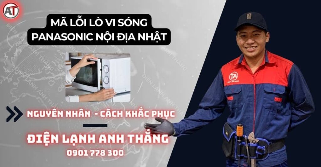 Mã lỗi lò vi sóng panasonic nội địa nhật Điện lạnh Anh Thắng