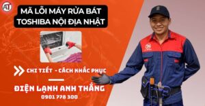Mã lỗi máy rửa bát toshiba nội địa nhật Điện lạnh Anh Thắng