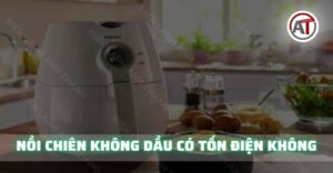 nồi chiên không dầu có tốn điện không Điện lạnh Anh Thắng