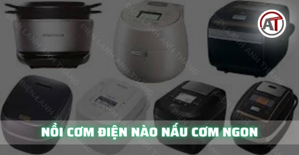 nồi cơm điện nào nấu cơm ngon Điện lạnh Anh Thắng