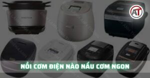 nồi cơm điện nào nấu cơm ngon Điện lạnh Anh Thắng
