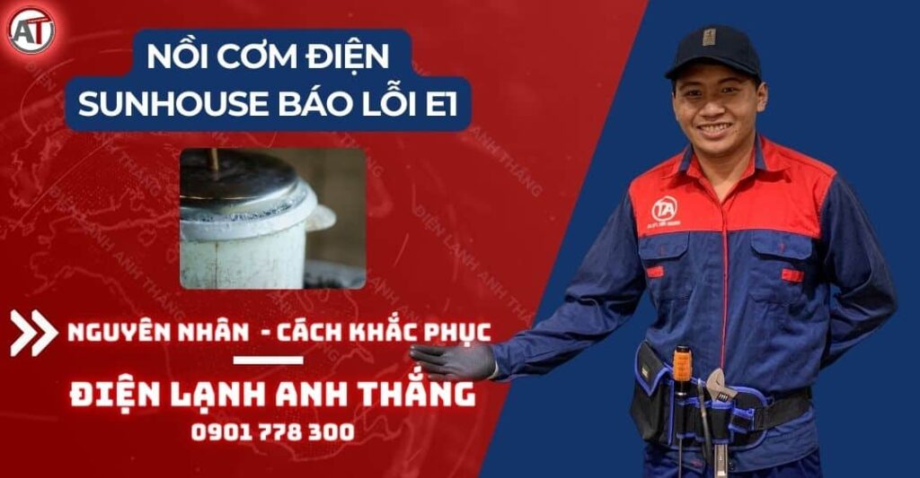 Nguyên Nhân Nồi Cơm Điện Sunhouse Báo Lỗi E1 Và Cách Xử Lý 2025 Nồi cơm điện sunhouse báo lỗi e1 Điện lạnh Anh Thắng