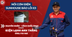 Nồi cơm điện sunhouse báo lỗi e3 Điện lạnh Anh Thắng