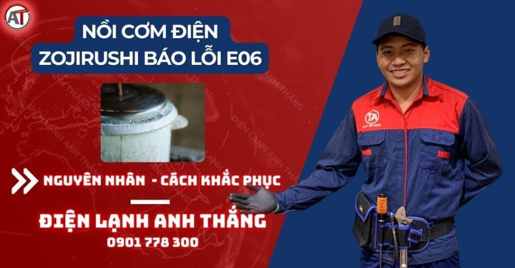 Nguyên Nhân Nồi Cơm Điện Zojirushi Báo Lỗi E06 – Cách Xử Lý 2025 Nồi cơm điện zojirushi báo lỗi e06 Điện lạnh Anh Thắng