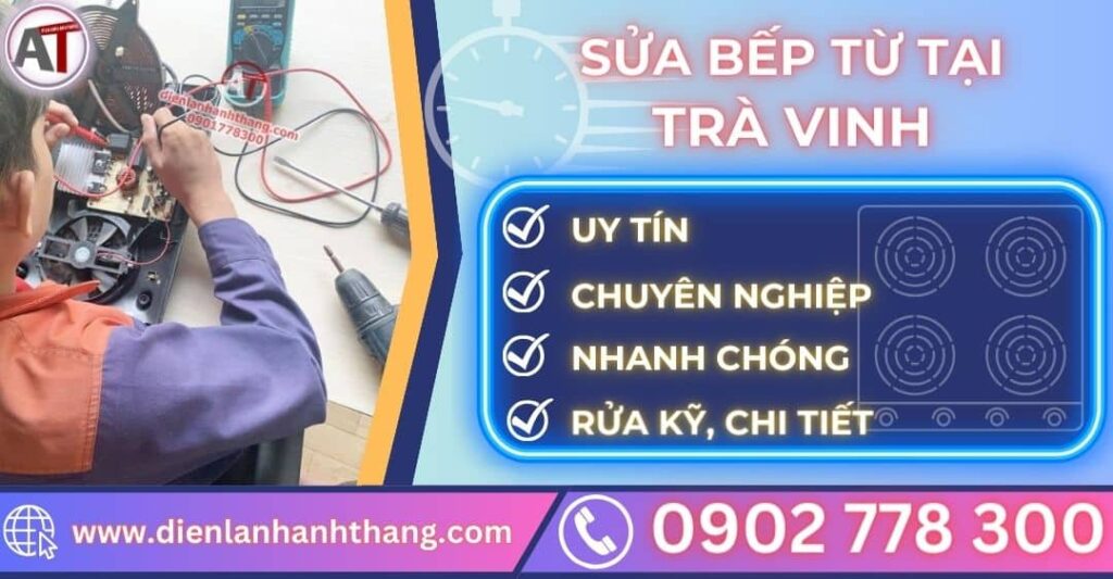 Sửa bếp từ tại trà vinh Điện lạnh Anh Thắng