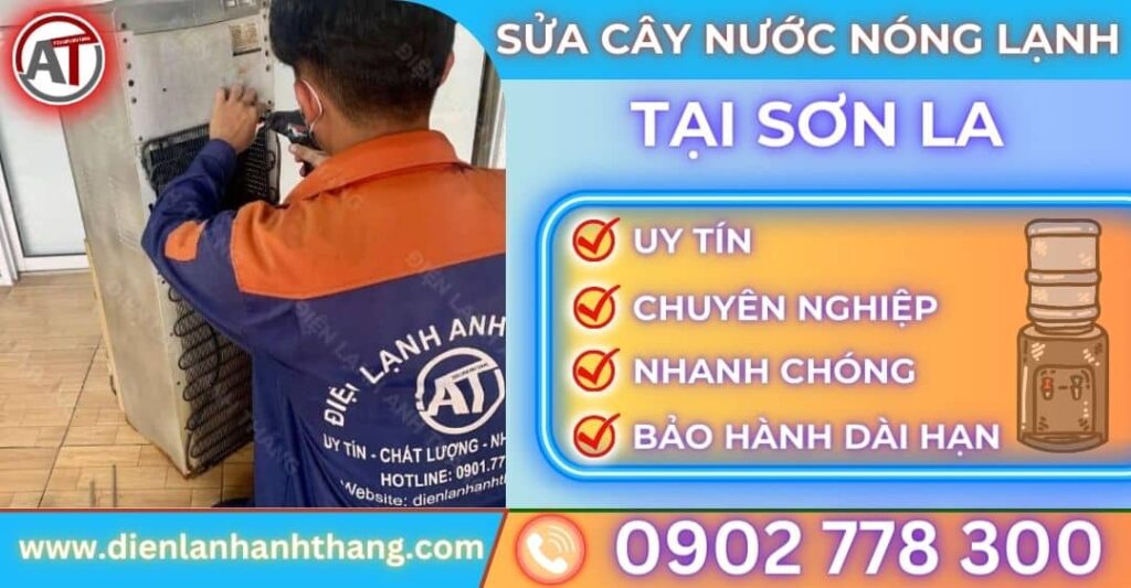 Sửa cây nước nóng lạnh tại Sơn la Điện lạnh Anh Thắng