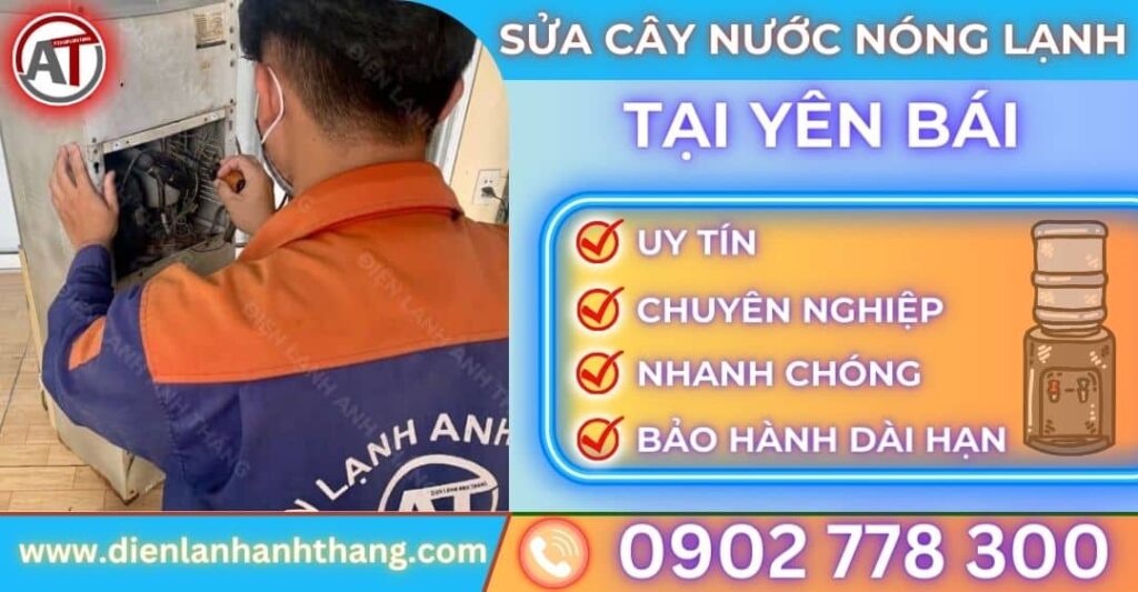 Sửa cây nước nóng lạnh tại Yên bái Điện lạnh Anh Thắng