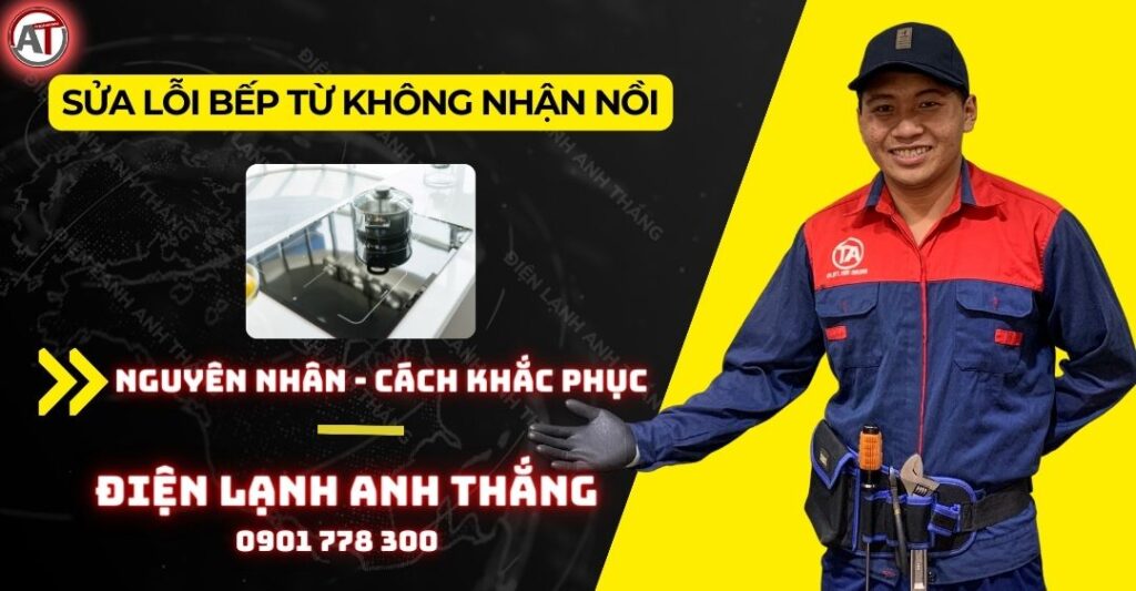 Sửa lỗi bếp từ không nhận nồi Điện lạnh Anh Thắng