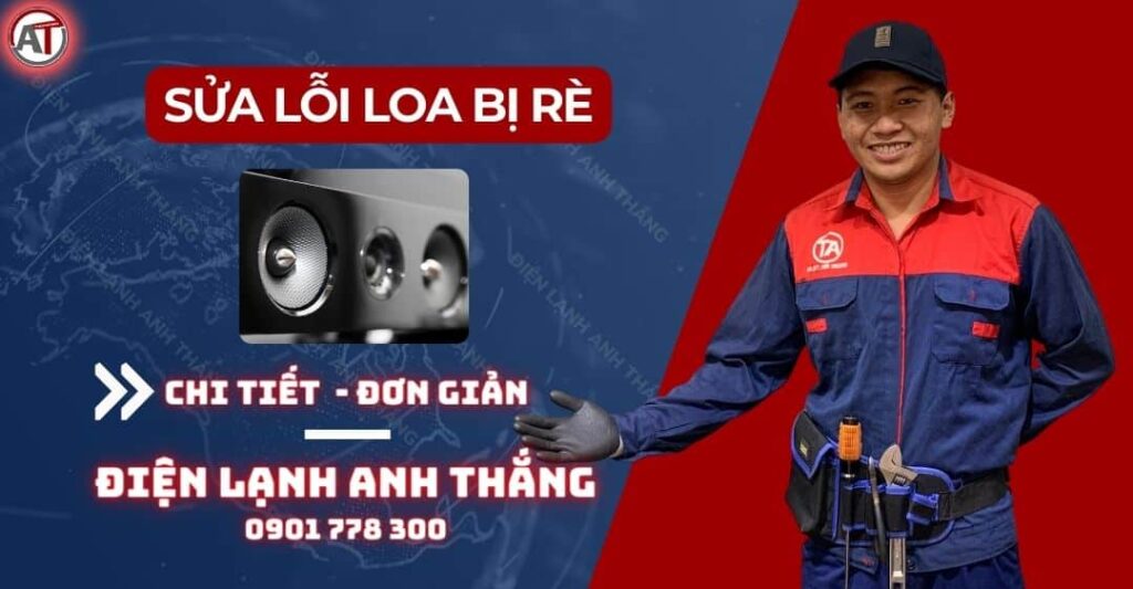 Sửa lỗi loa bị rè Điện lạnh Anh Thắng