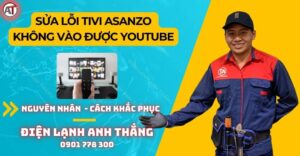 Sửa lỗi tivi asanzo không vào được youtube Điện lạnh Anh Thắng