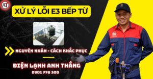 Xử lý lỗi e3 bếp từ Điện lạnh Anh Thắng