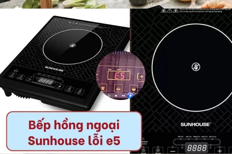lỗi e5 bếp hồng ngoại Sunhouse