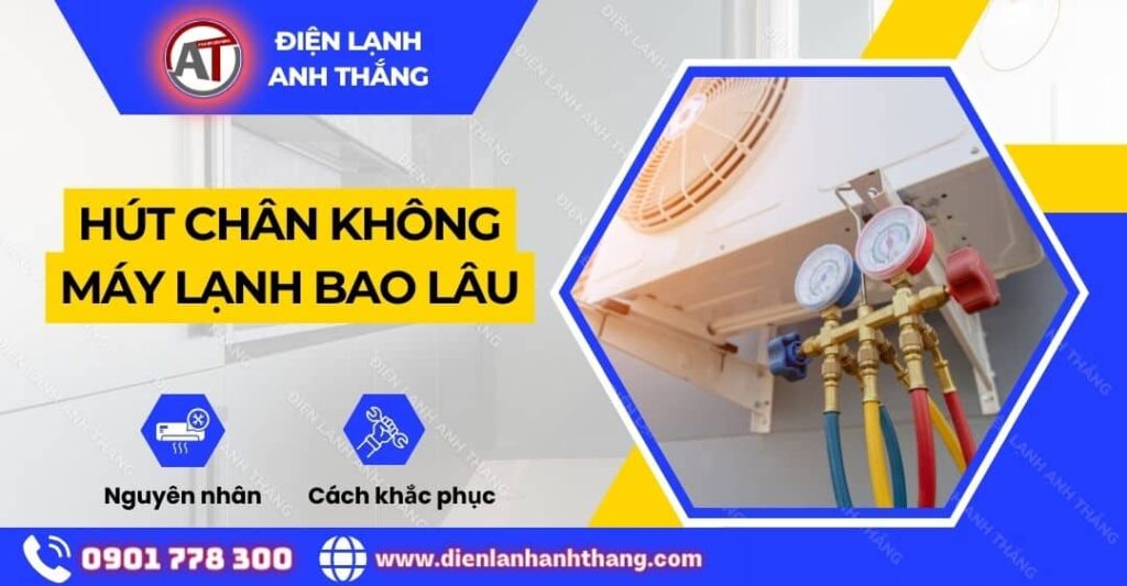 Hút chân không máy lạnh bao lâu Điện lạnh Anh Thắng