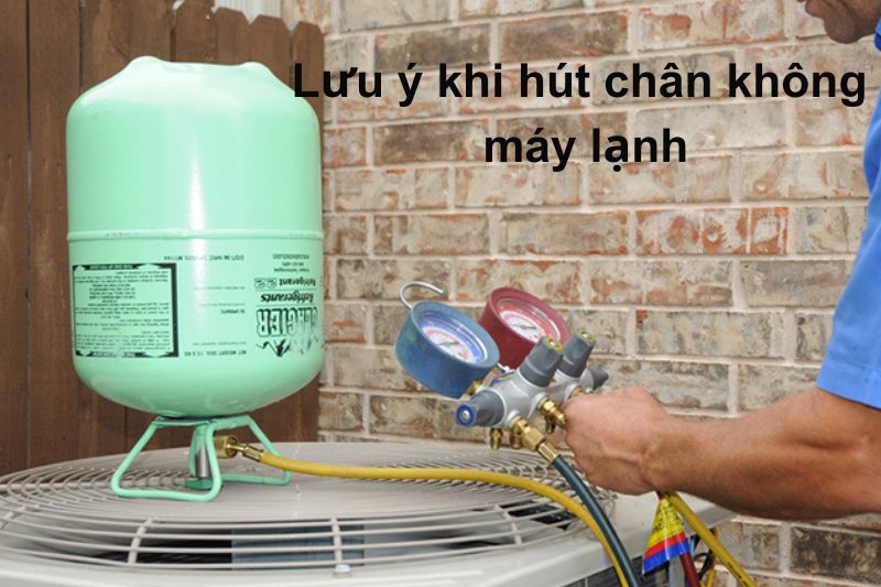 lưu ý khi hút chân không máy lạnh