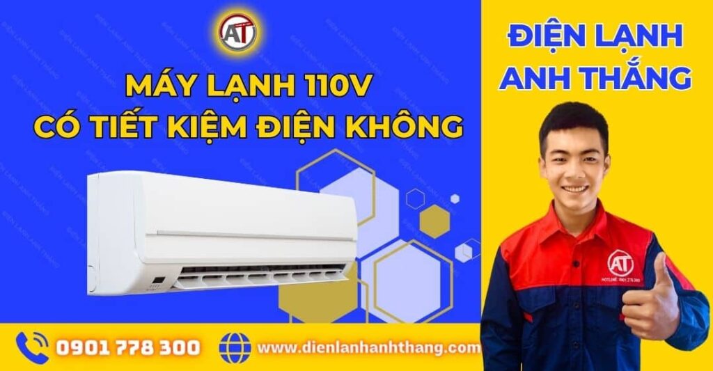 Máy lạnh 110v có tiết kiệm điện không Điện lạnh Anh Thắng
