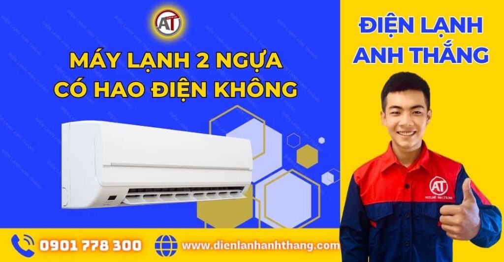 Máy lạnh 2 ngựa có hao điện không Điện lạnh Anh Thắng