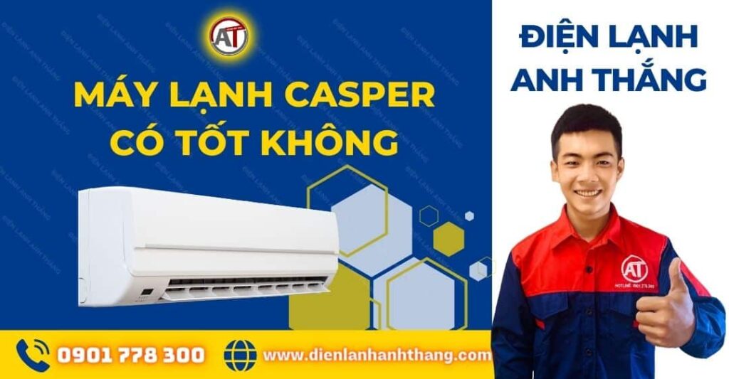 Máy lạnh casper có tốt không Điện lạnh Anh Thắng
