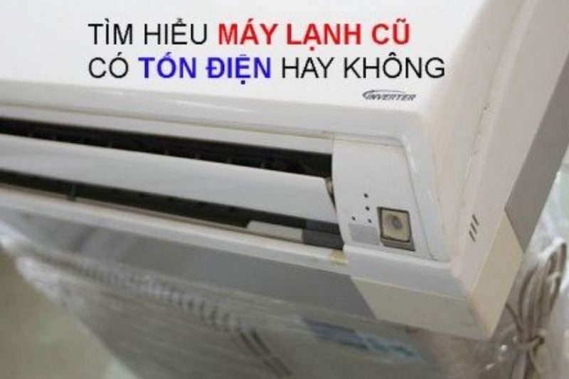 máy lạnh cũ có tốn điện không