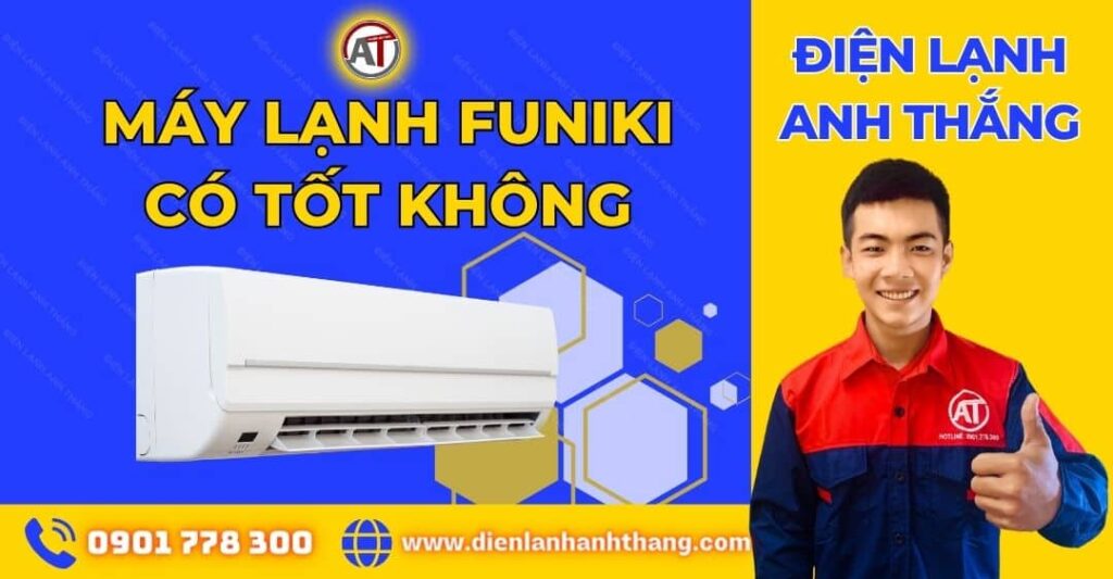 Máy lạnh funiki có tốt không Điện lạnh Anh Thắng