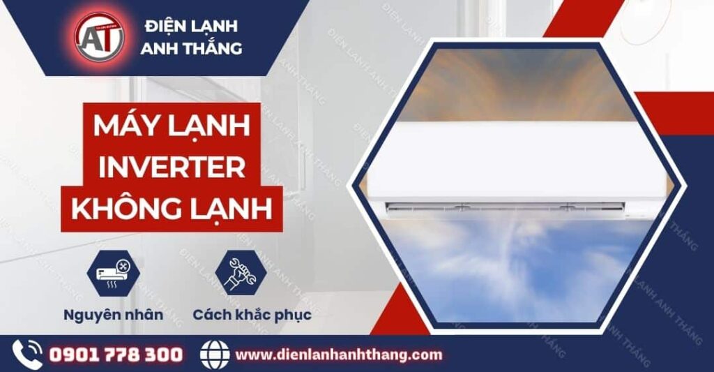 Máy lạnh inverter không lạnh Điện lạnh Anh Thắng