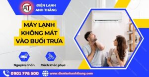 Máy lạnh không mát vào buổi trưa Điện lạnh Anh Thắng