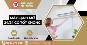 máy lạnh mở 24 24 có tốt không Điện lạnh Anh Thắng