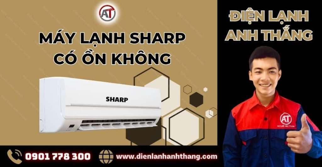 máy lạnh sharp có ồn không Điện lạnh Anh Thắng
