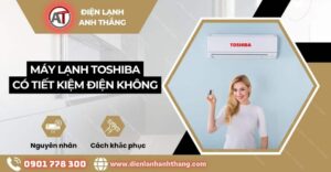 Máy lạnh toshiba có tiết kiệm điện không Điện lạnh Anh Thắng