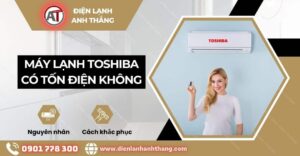 Máy lạnh toshiba có tốn điện không Điện lạnh Anh Thắng
