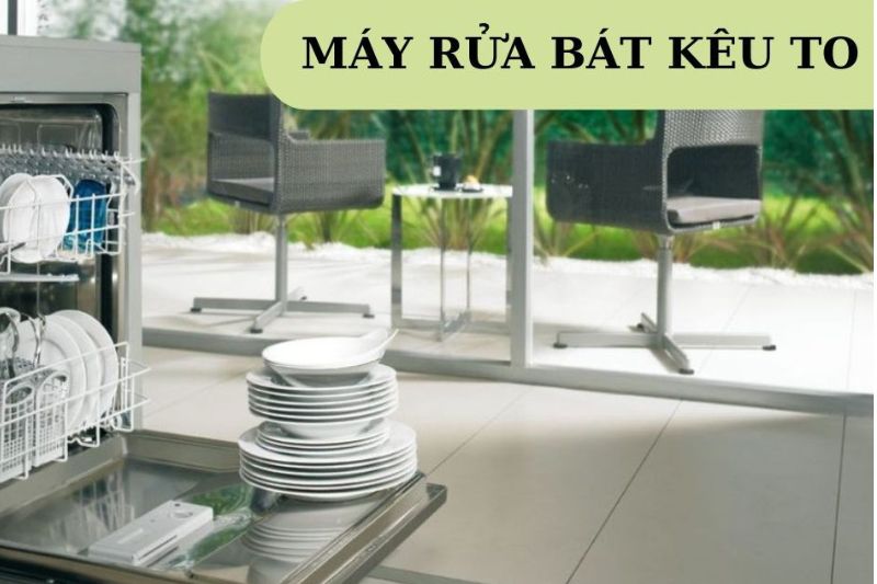 máy rửa bát kêu to