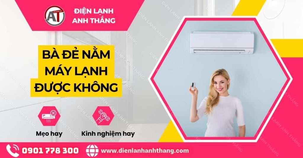 bà đẻ nằm máy lạnh được không Điện lạnh Anh Thắng