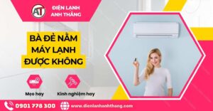 bà đẻ nằm máy lạnh được không Điện lạnh Anh Thắng