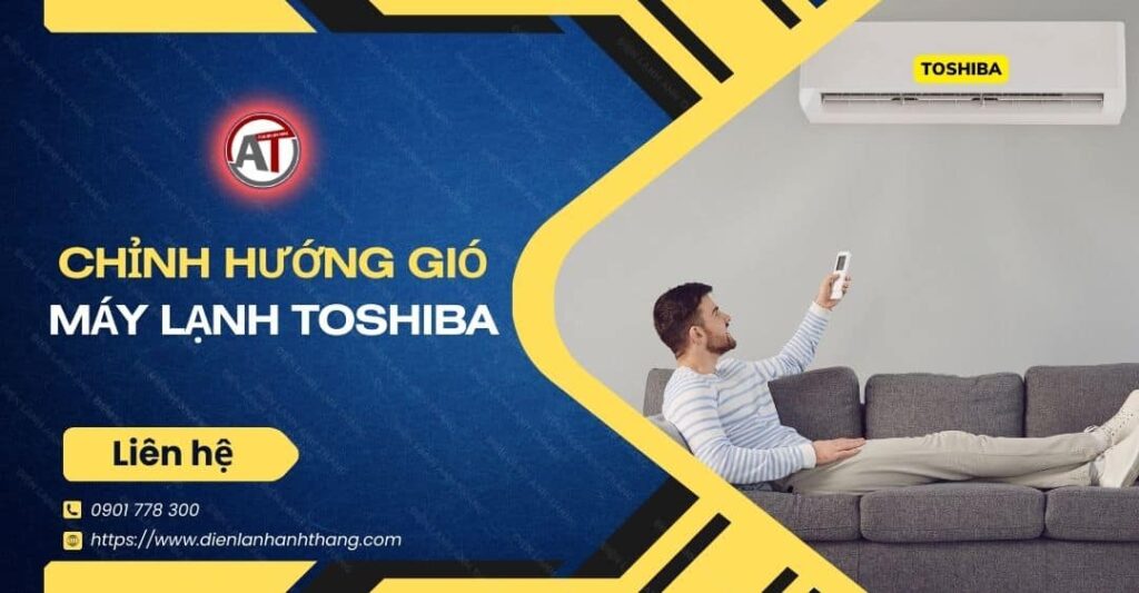chỉnh hướng gió máy lạnh toshiba Điện lạnh Anh Thắng