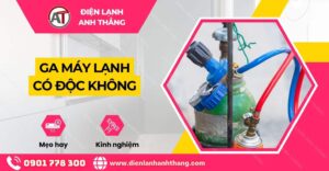 ga máy lạnh có độc không Điện lạnh Anh Thắng