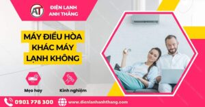 máy điều hòa khác máy lạnh không Điện lạnh Anh Thắng