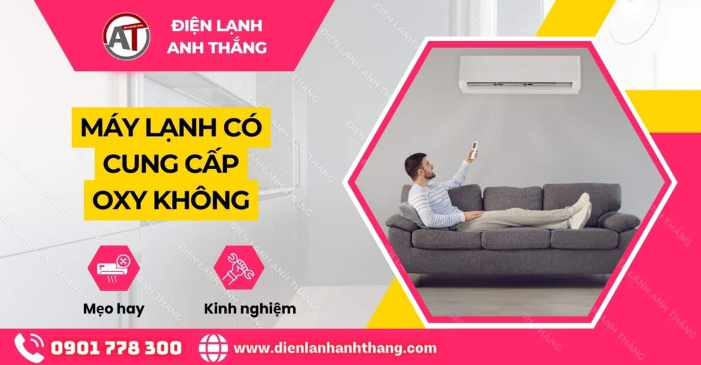 máy lạnh có cung cấp oxy không Điện lạnh Anh Thắng