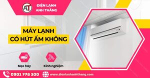 máy lạnh có hút ẩm không Điện lạnh Anh Thắng