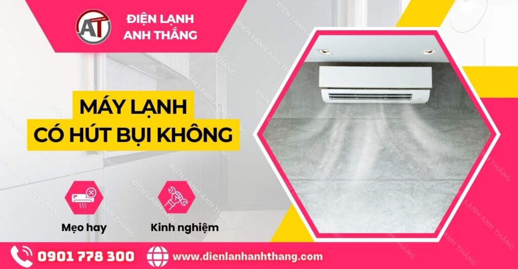 máy lạnh có hút bụi không Điện lạnh Anh Thắng