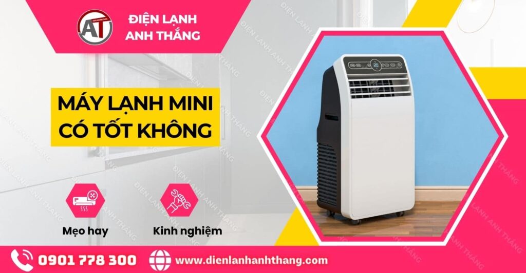máy lạnh mini có tốt không Điện lạnh Anh Thắng