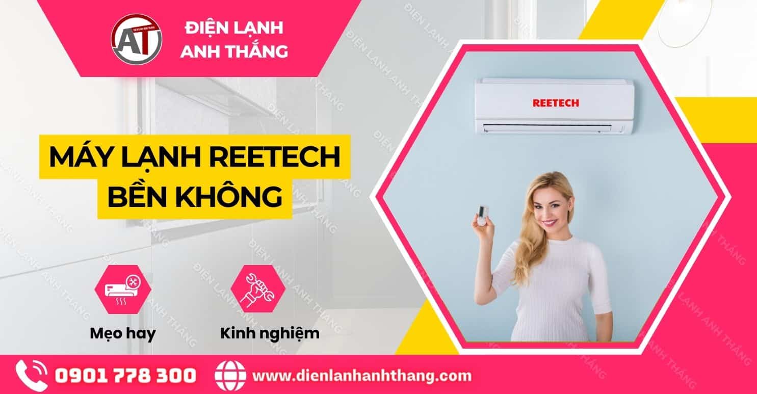 Đánh Giá Máy Lạnh Reetech Bền Không? Lý Do Nên Mua Sử Dụng