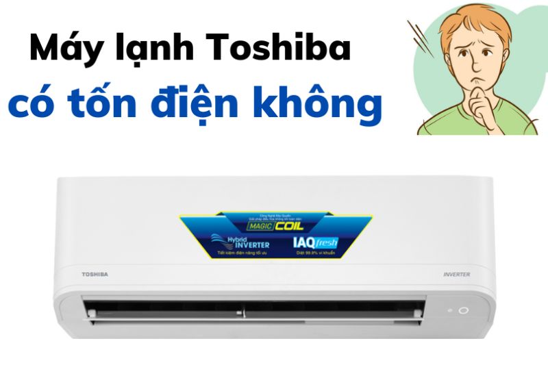 máy lạnh toshiba có tốn điện không