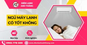 ngủ máy lạnh có tốt không Điện lạnh Anh Thắng
