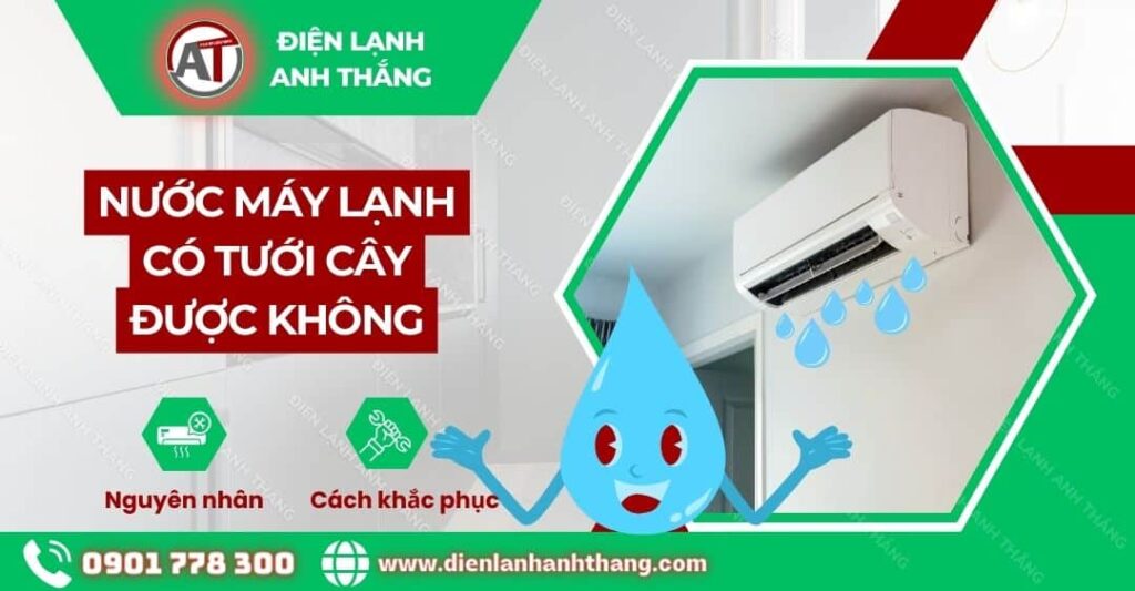 nước máy lạnh có tưới cây được không Điện lạnh Anh Thắng