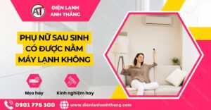 phụ nữ sau sinh có được nằm máy lạnh không Điện lạnh Anh Thắng