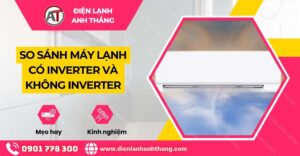 so sánh máy lạnh có inverter và không inverter Điện lạnh Anh Thắng