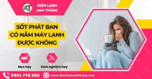 sốt phát ban có nằm máy lạnh được không Điện lạnh Anh Thắng