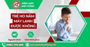 trẻ ho nằm máy lạnh được không Điện lạnh Anh Thắng