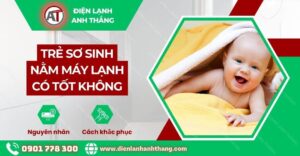 trẻ sơ sinh nằm máy lạnh có tốt không Điện lạnh Anh Thắng
