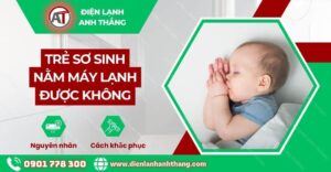 trẻ sơ sinh nằm máy lạnh được không Điện lạnh Anh Thắng